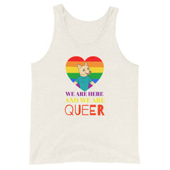 We Are Here And We Are Queer Unisex Tank Top