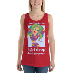 I Get Drop Dead Gorgeous Unisex Tank Top