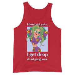 I Get Drop Dead Gorgeous Unisex Tank Top
