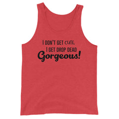 Drop Dead Gorgeous Unisex Tank Top