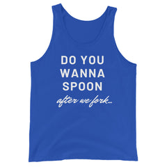 Do You Wanna Spoon After We Fork Unisex Tank Top