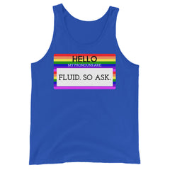 Hello My Pronouns Are Fluid. So Ask. Unisex Tank Top