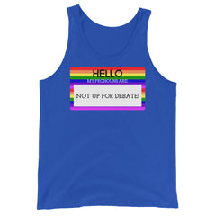 Hello My Pronouns Are Not Up For Debate Unisex Tank Top