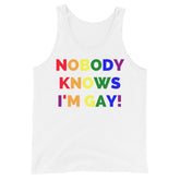 Nobody Knows I'm Gay! Unisex Tank Top