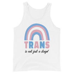 Trans Is Not Just A Stage! Unisex Tank Top