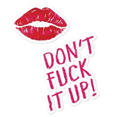Don't Fuck It Up! Bubble-Free Stickers
