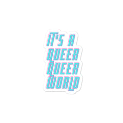 It's A Queer Queer World Bubble-Free Stickers