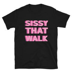 Sissy That Walk T-Shirt
