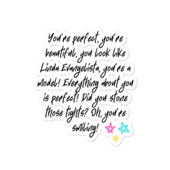 You Look Like Linda Evangelista Bubble-Free Stickers