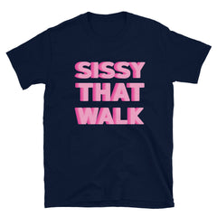 Sissy That Walk T-Shirt