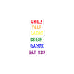 Smile, Talk, Laugh, Drink, Dance, Eat Ass Bubble-Free Stickers