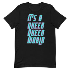 It's A Queer Queer World T-Shirt