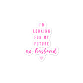 You Look Like My Future Ex-Husband Bubble-Free Stickers