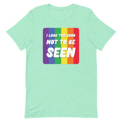 I Look Too Good T-Shirt
