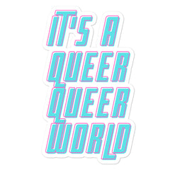It's A Queer Queer World Bubble-Free Stickers