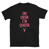 Oh Deer I'm Queer T-Shirt