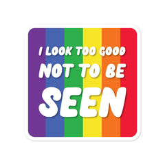 I Look Too Good Not To Be Seen Bubble-Free Stickers