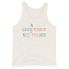 Catch Flights Not Feelings Unisex Tank Top