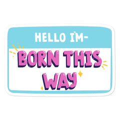 Hello I'm Born This Way Bubble-Free Stickers