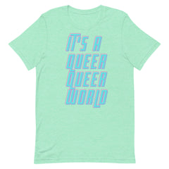 It's A Queer Queer World T-Shirt