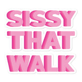 Sissy That Walk Bubble-Free Stickers