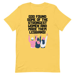God Found The Strongest Women T-Shirt