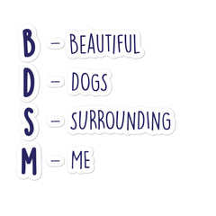 BDSM (Beautiful Dogs Surrounding Me) Bubble-Free Stickers