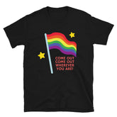 Come Out Come Out T-Shirt