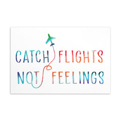 Catch Flights Not Feelings Postcard