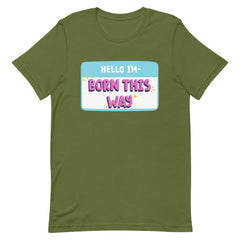 Hello I'm Born This Way T-Shirt
