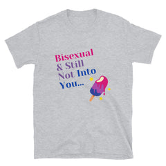 Bisexual & Still Not Into You T-Shirt