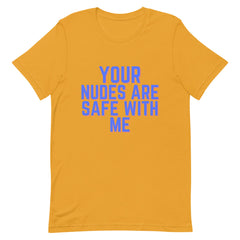 Your Nudes Are Safe With Me T-Shirt