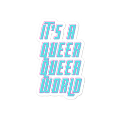 It's A Queer Queer World Bubble-Free Stickers