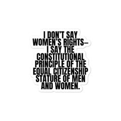 I Don't Say Women's Rights Bubble-Free Stickers