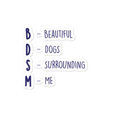 BDSM (Beautiful Dogs Surrounding Me) Bubble-Free Stickers