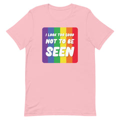 I Look Too Good T-Shirt