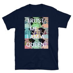 Trust Me...I Am A Queen! T-Shirt