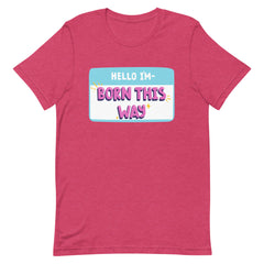 Hello I'm Born This Way T-Shirt