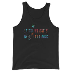 Catch Flights Not Feelings Unisex Tank Top