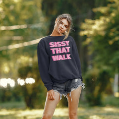 Sissy That Walk Unisex Sweatshirt