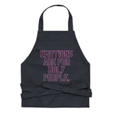 Emotions Are For Ugly People Organic Cotton Apron