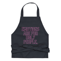 Emotions Are For Ugly People Organic Cotton Apron