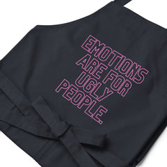 Emotions Are For Ugly People Organic Cotton Apron