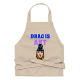 Drag Is Art Organic Cotton Apron