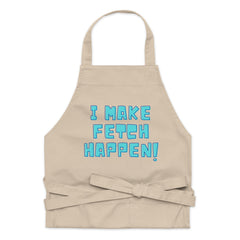 I Make Fetch Happen! Organic Cotton Apron