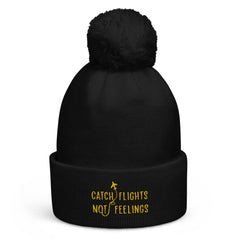 Catch Flights Not Feelings Pom-Pom Beanie