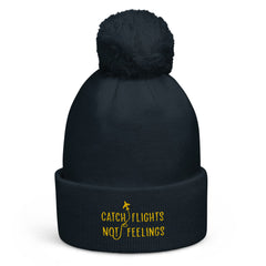 Catch Flights Not Feelings Pom-Pom Beanie