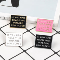 If You Can Read This You Are Too Close Enamel Pin