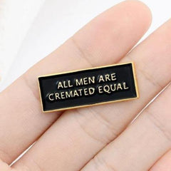 All Men Are Cremated Equal Enamel Pin