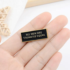All Men Are Cremated Equal Enamel Pin